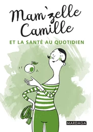 Mam'zelle Camille et la santé au quotidien