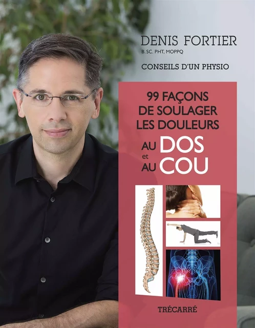 99 façons de soulager les douleurs au dos et au cou - Denis Fortier - Trécarré