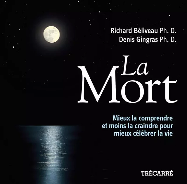 La Mort - Richard (Dr) Béliveau, Denis Gingras - Trécarré