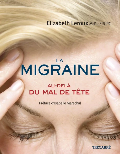 La Migraine - Elizabeth Leroux - Trécarré