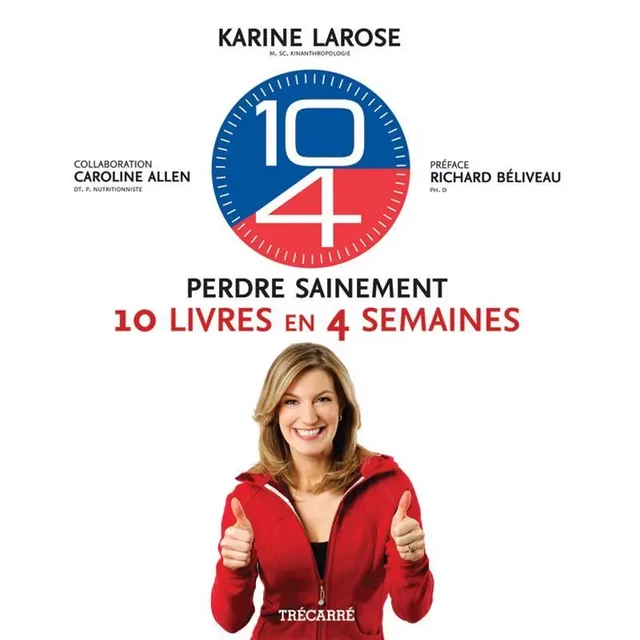 10-4 Perdre sainement 10 livres en 4 semaines - Karine Larose, Caroline Allen - Trécarré