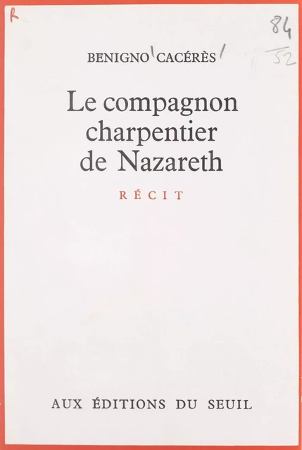 Le compagnon charpentier de Nazareth - Benigno Cacérès - Seuil (réédition numérique FeniXX)