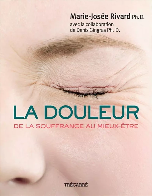 La Douleur - Marie-Josée Rivard, Denis Gingras - Trécarré