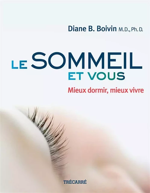 Le Sommeil et vous - Diane B. Boivin - Trécarré