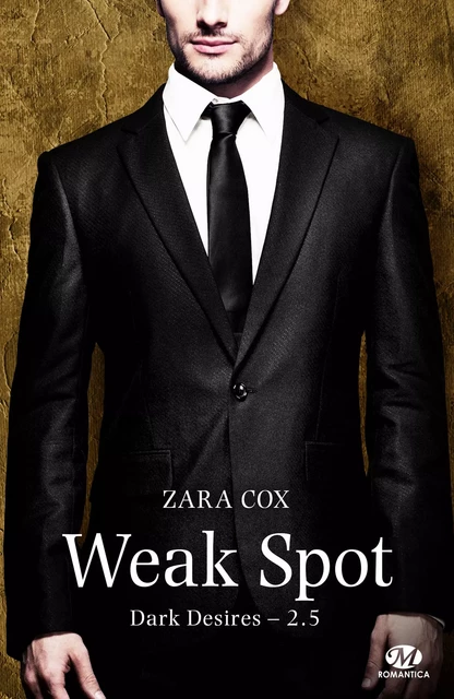 Dark Desires, T2.5 : Weak Spot - Zara Cox - Milady