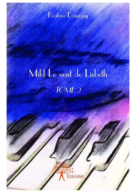 Mild - Le vent de Lisbeth - Béatrice Damigny - Editions Edilivre