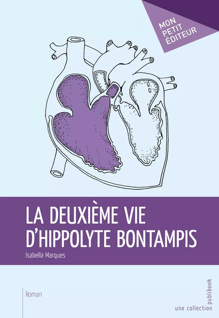 La Deuxième vie d'Hippolyte Bontampis - Isabella Marques - Mon Petit Editeur