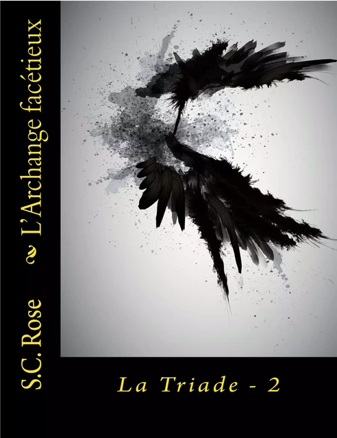 La Triade, tome 2: L'Archange facétieux - S.C. Rose - S.C. Rose