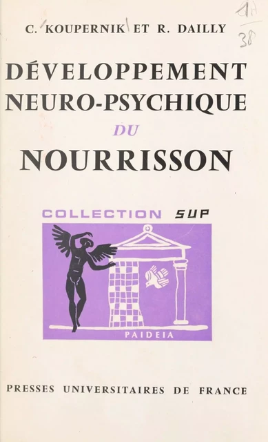 Développement neuro-psychique du nourrisson - Robert Dailly, Cyrille Koupernik - (Presses universitaires de France) réédition numérique FeniXX