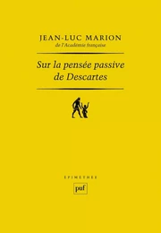 Sur la pensée passive de Descartes