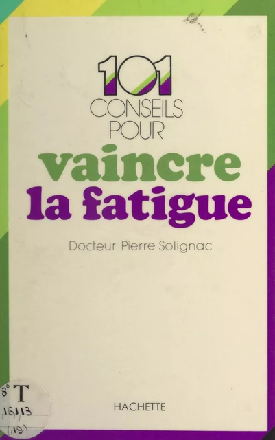 101 conseils pour vaincre la fatigue - Pierre Solignac - (Hachette) réédition numérique FeniXX