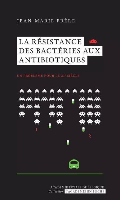 La résistance des bactéries aux antibiotiques - Jean-Marie Frère - Académie royale de Belgique