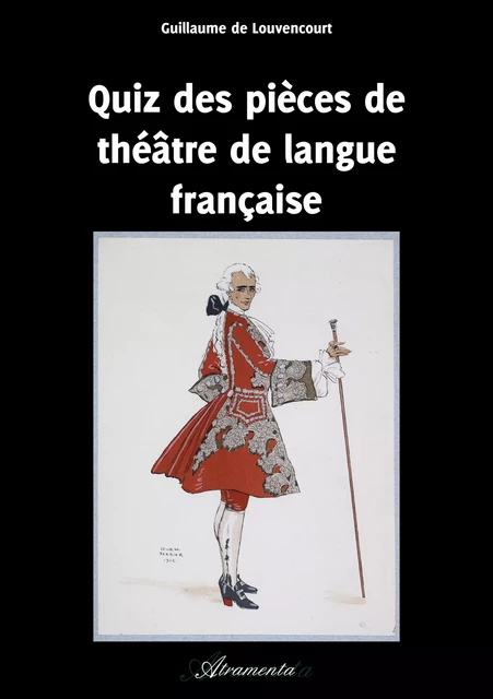 Quiz des pièces de théâtre de langue française - Guillaume De Louvencourt - Atramenta