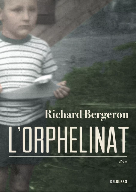 L'orphelinat - Richard Bergeron - Del Busso Éditeur