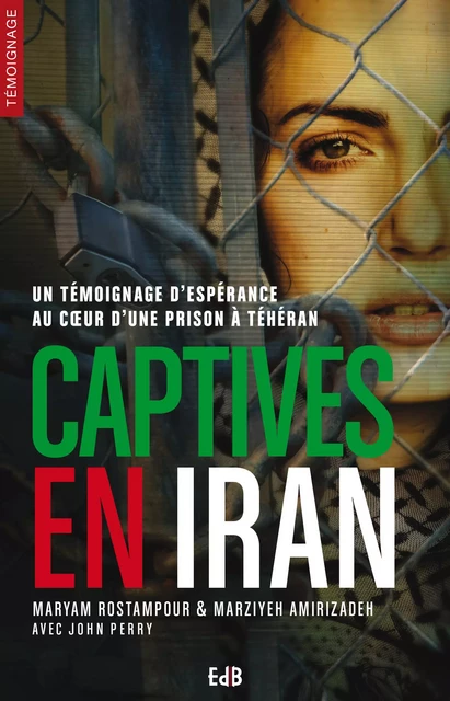 Captives en Iran - Maryam Rostampour, Marziyeh Amirizadeh - Editions des Béatitudes