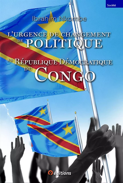 La nécessité de changer la politique en République Démocratique du Congo - Nkombé Ya Ndongo Ibrahim - 9 éditions