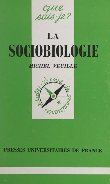 La sociobiologie - Michel Veuille - (Presses universitaires de France) réédition numérique FeniXX