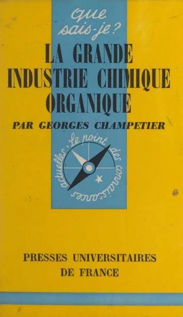 La grande industrie chimique organique - Georges Champetier - (Presses universitaires de France) réédition numérique FeniXX