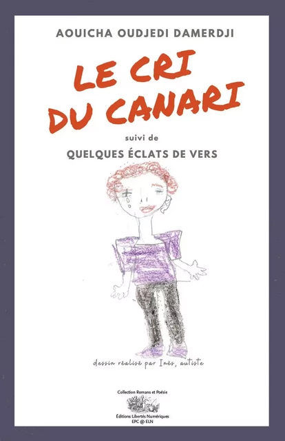 LE CRI DU CANARI suivi de QUELQUES ÉCLATS DE VERS - Aouicha Oudjedi Damerdji - Les Éditions Libertés Numériques