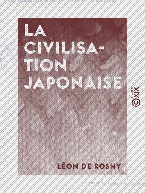 La Civilisation japonaise - Léon de Rosny - Collection XIX