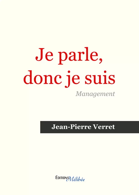 Je parle donc je suis - Jean-Pierre Verret - Les Éditions Mélibée