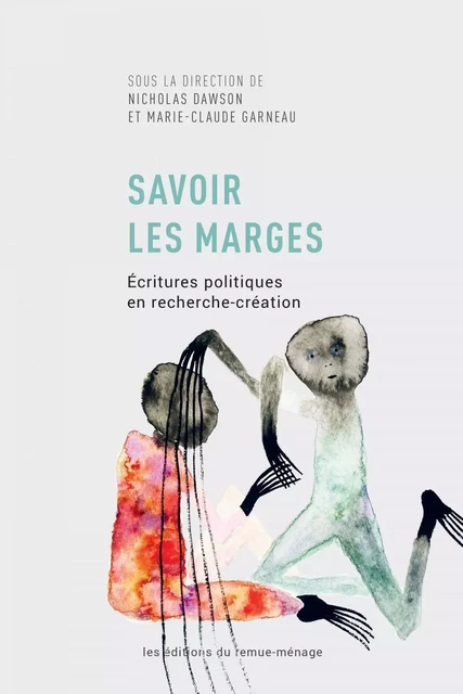 Savoir les marges - Nicholas Dawson, Marie-Claude Garneau - Éditions du remue-ménage