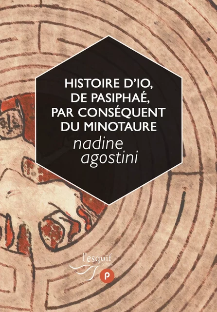 Histoire d'Io, de Pasiphaé, par conséquent du Minotaure - Nadine Agostini - publie.net