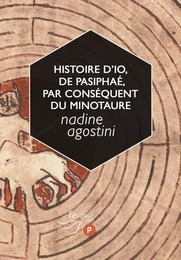 Histoire d'Io, de Pasiphaé, par conséquent du Minotaure