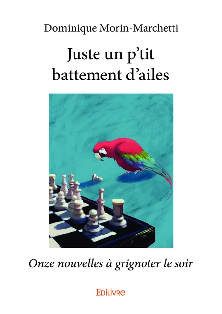 Juste un p'tit battement d’ailes - Dominique Morin-Marchetti - Editions Edilivre