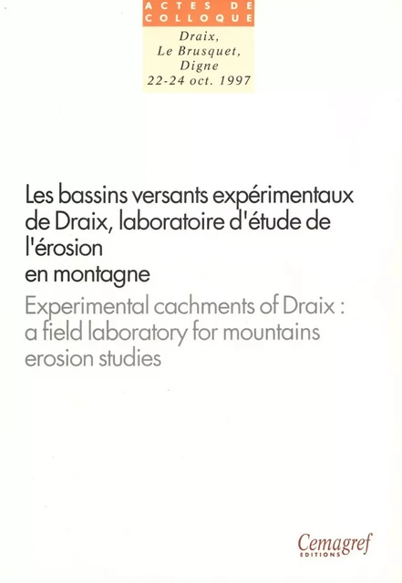 Les bassins versants expérimentaux de Draix. Laboratoire d'étude de l'érosion en montagne - Nicolle Mathys - Quae