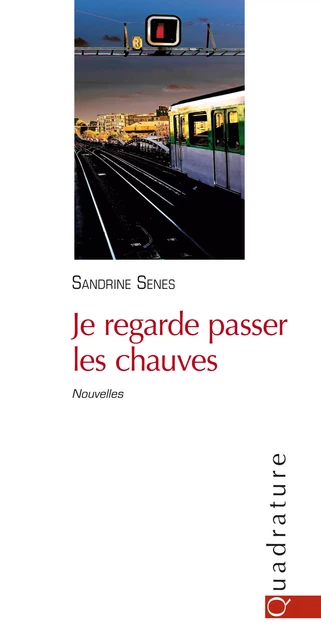 Je regarde passer les chauves - Sandrine Senes - Quadrature