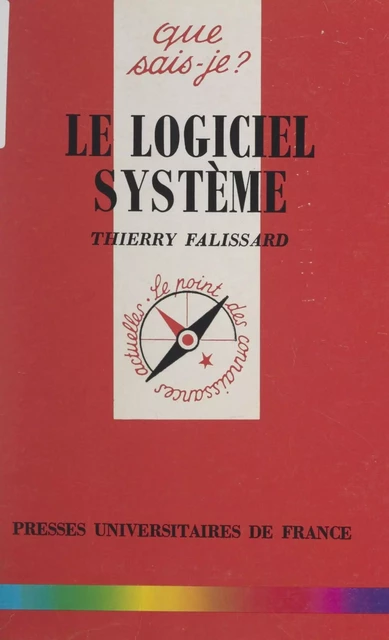 Le logiciel système - Thierry Falissard - (Presses universitaires de France) réédition numérique FeniXX