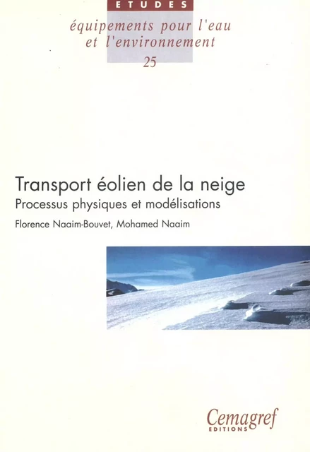 Le transport éolien de la neige : processus physiques et modélisations - Florence Naïm-Bouvet, Mohamed Naïm - Quae