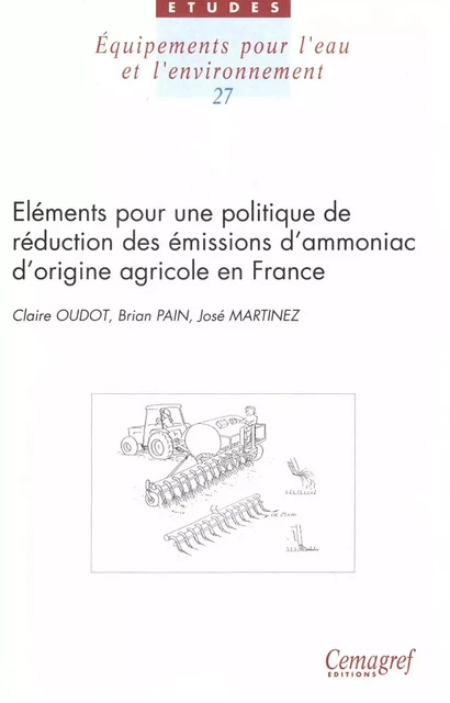 Éléments pour une politique de réduction des émissions d'ammoniac d'origine agricole en France. Considerations for a Policy to Reduce Ammonia Emissions from Agriculture in France - José Martinez, Claire Oudot, Brian Pain - Quae