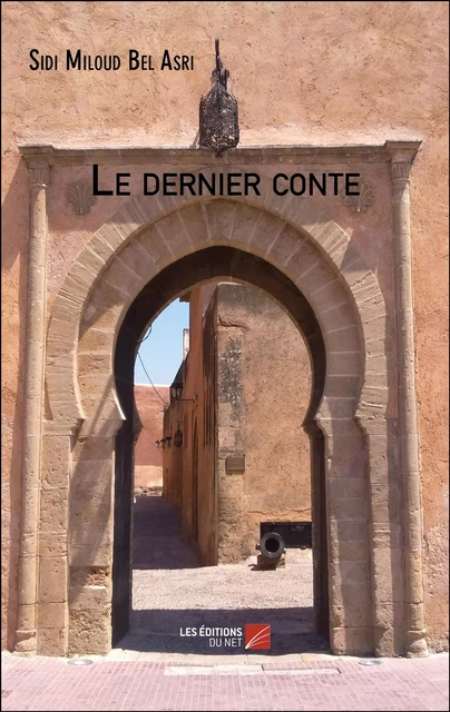 Le dernier conte - Sidi Miloud Bel Asri - Les Éditions du Net