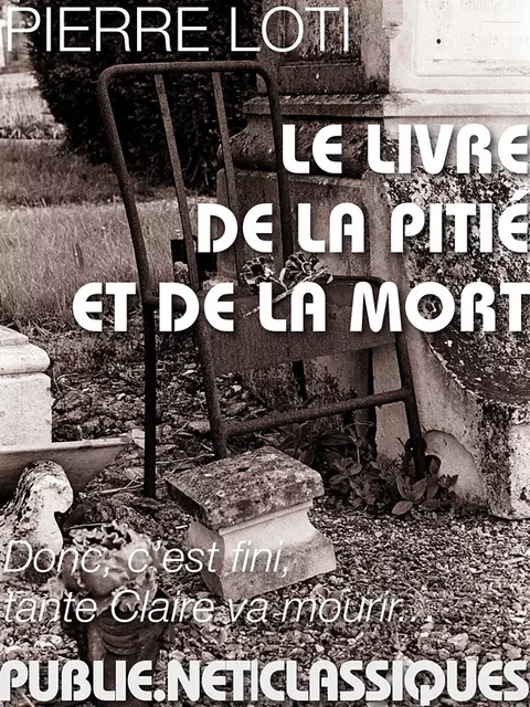 Le livre de la pitié et de la mort - Pierre Loti - publie.net