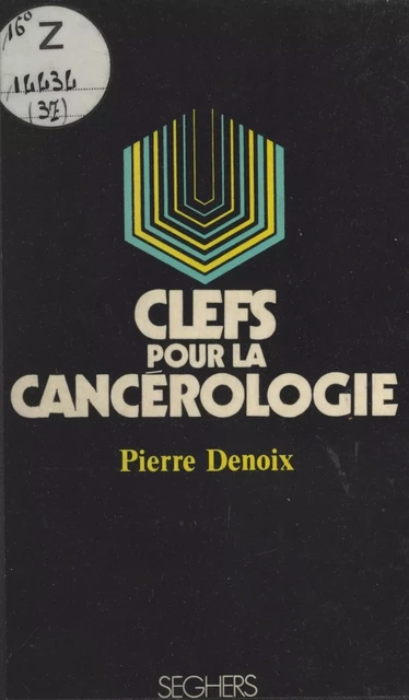 Clefs pour la cancérologie - Pierre Denoix - Seghers (réédition numérique FeniXX)