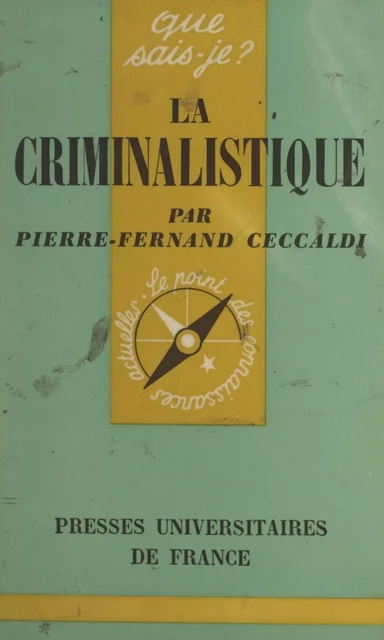 La criminalistique - Pierre-Fernand Ceccaldi - (Presses universitaires de France) réédition numérique FeniXX