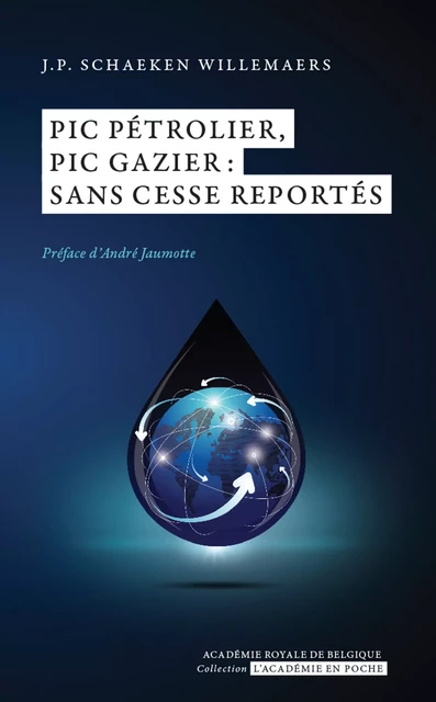 Pic pétrolier, pic gazier : sans cesse reportés - J.P. Schaeken Willemaers - Académie royale de Belgique