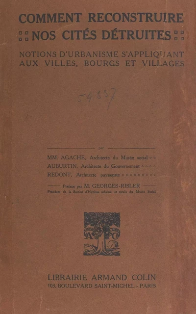 Comment reconstruire nos cités détruites - Alfred Agache, Jacques Marcel Auburtin, Léon Jaussely, Édouard Redont - (Armand Colin) réédition numérique FeniXX