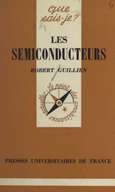 Les semiconducteurs et leurs applications - Robert Guillien - (Presses universitaires de France) réédition numérique FeniXX