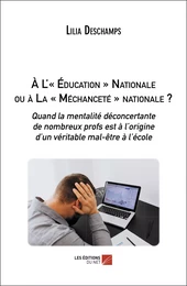 À L'« Éducation » Nationale ou à La « Méchanceté » nationale ?