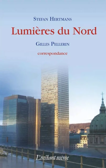 Lumières du Nord - Stefan Hertmans, Gilles Pellerin - Éditions de L'instant même