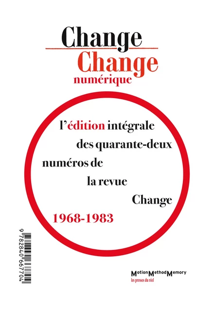 Change numérique - David Antin, John Ashbery, Roland Barthes, Georges Bataille, Julien Blaine, Mel Bochner, André Breton, William Burroughs, Michel Butor, John Cage, Noam Chomsky, Henri Chopin, David Cooper, Haroldo de Campos, Gilles Deleuze, François Dufrêne, Carl Einstein, S.M. Eisenstein, John Giorno, Félix Guattari, Bryon Gysin, Bernard Heidsieck, Lyn Hejinian, Dick Higgins, Pierre Klossowski, Michel Leiris, Kazimir Malevitch, Antonio Negri, Jerome Rothenberg, Gertrude Stein - Les presses du réel