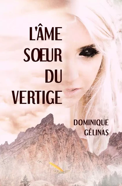 L'âme soeur du vertige - Dominique Gélinas - Éditions La Plume D'or