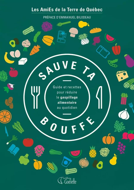 Sauve ta bouffe -  AmiEs de la Terre de Québec - Les Éditions Goélette