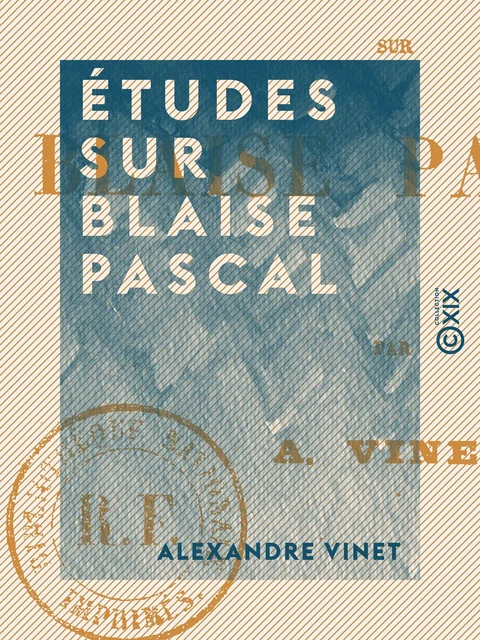 Études sur Blaise Pascal - Alexandre Vinet - Collection XIX