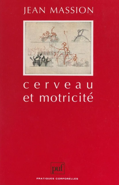 Cerveau et motricité - Jean Massion - (Presses universitaires de France) réédition numérique FeniXX