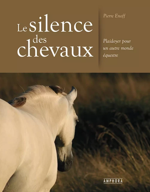 Le silence des chevaux - Pierre Enoff - Amphora