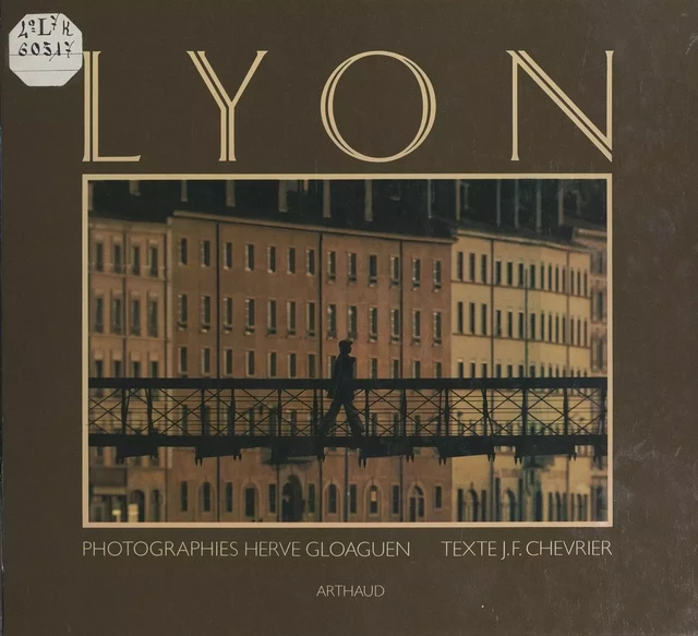 Lyon - Jean-François Chevrier - Arthaud (réédition numérique FeniXX)